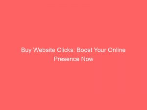 buy website clicks boost your online presence now 382480 1