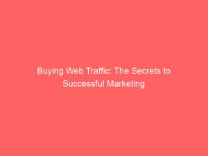 buying web traffic the secrets to successful marketing 381398 1