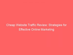 cheap website traffic review strategies for effective online marketing 382561 1