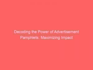 decoding the power of advertisement pamphlets maximizing impact 358617 1