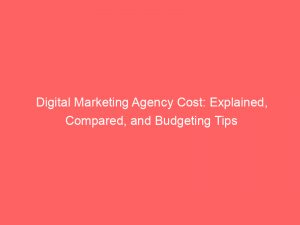 digital marketing agency cost explained compared and budgeting tips 345510 1