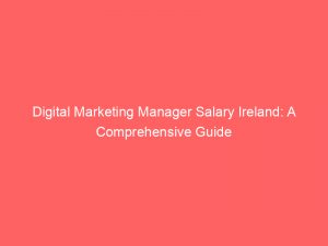 digital marketing manager salary ireland a comprehensive guide 345150 1