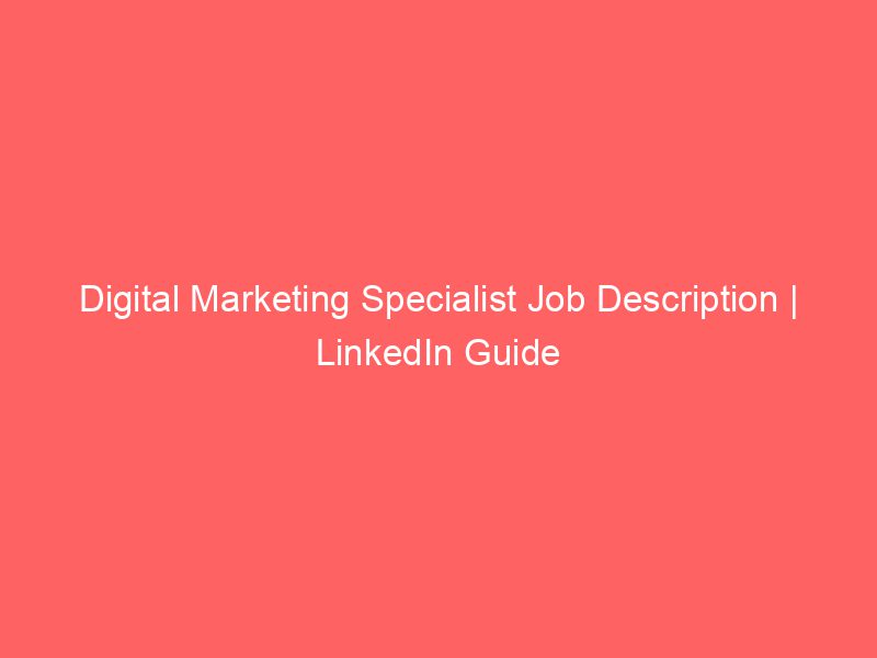 Digital Marketing Specialist Job Description LinkedIn Guide Froggy Ads