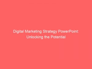 digital marketing strategy powerpoint unlocking the potential 345860 1