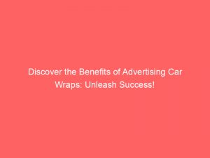 discover the benefits of advertising car wraps unleash success 374620 1