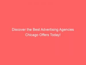 discover the best advertising agencies chicago offers today 362410 1