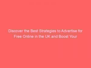 discover the best strategies to advertise for free online in the uk and boost your business 352212 1