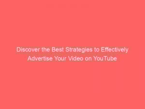 discover the best strategies to effectively advertise your video on youtube 352978 1