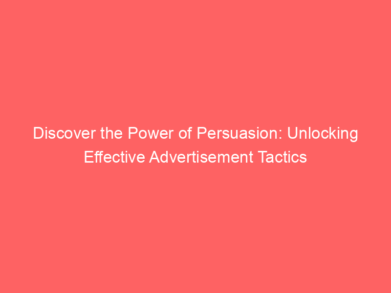 Unlocking the Power of Persuasion: A Guide to Selling Your Product or Service