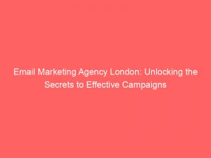 Email Marketing Agency London Unlocking The Secrets To Effective Campaigns 345545 1