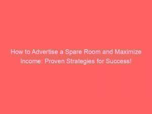 how to advertise a spare room and maximize income proven strategies for success 352060 1