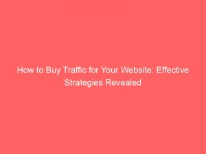 how to buy traffic for your website effective strategies revealed 381870 1