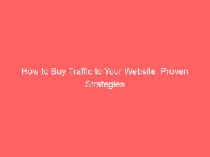 how to buy traffic to your website proven strategies 382174 1