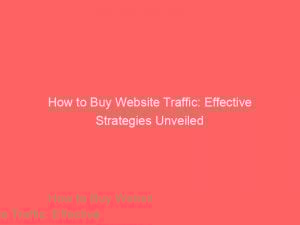 how to buy website traffic effective strategies unveiled 382400 1
