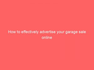 how to effectively advertise your garage sale online 352228 1