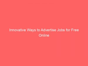 innovative ways to advertise jobs for free online 352382 1