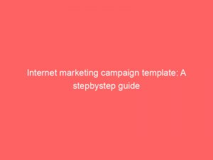 internet marketing campaign template a stepbystep guide 345572 1