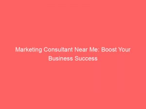 marketing consultant near me boost your business success 345598 1