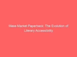 Mass Market Paperback: The Evolution of Literary Accessibility 1 mass market paperback the evolution of literary accessibility 345486 1