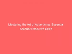mastering the art of advertising essential account executive skills 362218 1