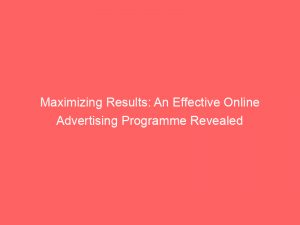 maximizing results an effective online advertising programme revealed 345417 1