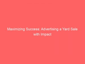 maximizing success advertising a yard sale with impact 362516 1