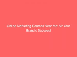 online marketing courses near me air your brands success 345360 1