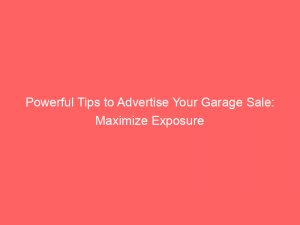 powerful tips to advertise your garage sale maximize exposure 352216 1