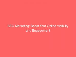 seo marketing boost your online visibility and engagement 345918 1