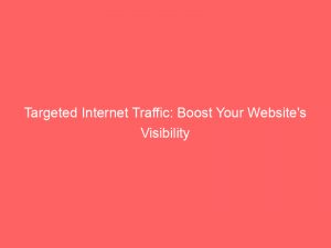 targeted internet traffic boost your websites visibility 382394 1