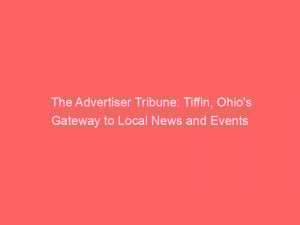 the advertiser tribune tiffin ohios gateway to local news and events 362362 1