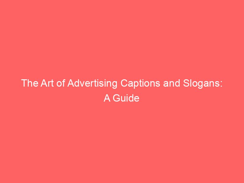 The Art Of Advertising Captions And Slogans A Guide Froggy Ads