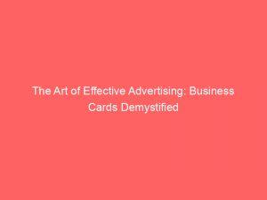 the art of effective advertising business cards demystified 374482 1