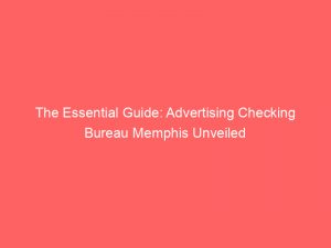 The Essential Guide: Advertising Checking Bureau Memphis Unveiled 1 the essential guide advertising checking bureau memphis unveiled 374724 1