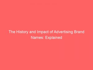 the history and impact of advertising brand names explained 374438 1