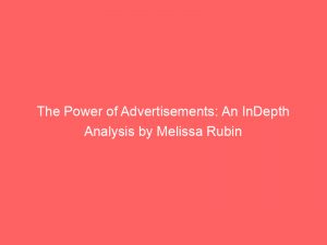 the power of advertisements an indepth analysis by melissa rubin 359461 1