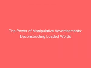 The Power of Manipulative Advertisements: Deconstructing Loaded Words 1 the power of manipulative advertisements deconstructing loaded words 359553 1