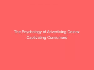 the psychology of advertising colors captivating consumers 374768 1