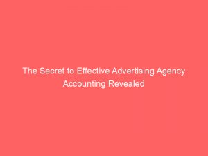 The Secret to Effective Advertising Agency Accounting Revealed 1 the secret to effective advertising agency accounting revealed 373626 1