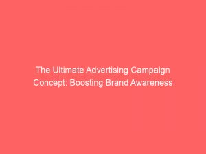 the ultimate advertising campaign concept boosting brand awareness 374538 1