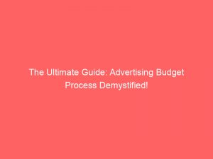 the ultimate guide advertising budget process demystified 374494 1