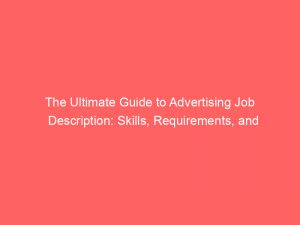 the ultimate guide to advertising job description skills requirements and opportunities revealed 379640 1