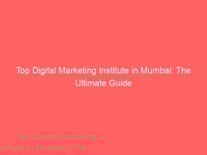 top digital marketing institute in mumbai the ultimate guide 346004 1