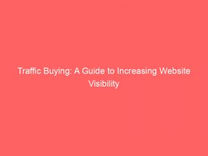 traffic buying a guide to increasing website visibility 381920 1