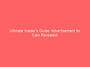 ultimate insiders guide advertisement for cars revealed 354132 1