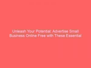 unleash your potential advertise small business online free with these essential strategies 353184 1
