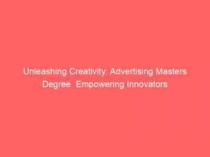unleashing creativity advertising masters degree empowering innovators 379990 1
