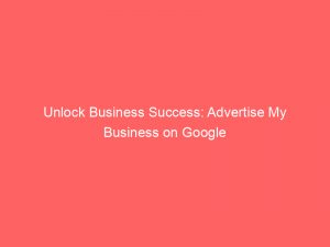 unlock business success advertise my business on google 352490 1