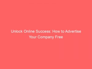 Unlock Online Success: How to Advertise Your Company Free 1 unlock online success how to advertise your company free 352500 1