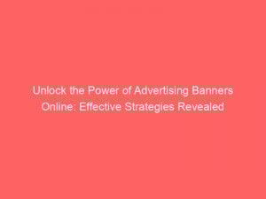 unlock the power of advertising banners online effective strategies revealed 374364 1